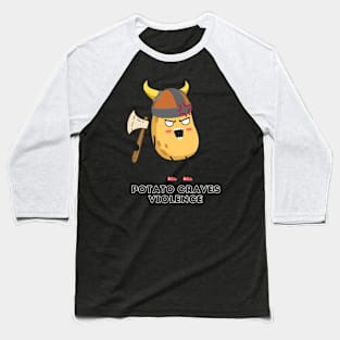 Potato Craves Violence [C] Baseball T-Shirt